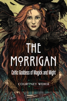 The Morrigan : Celtic Goddess of Magick and Might