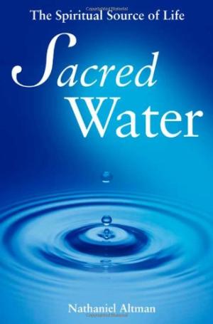 Sacred Water: The Spiritual Source of Life