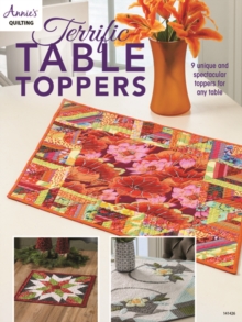 Terrific Table Toppers : 9 Unique and Spectacular Toppers for Any Table