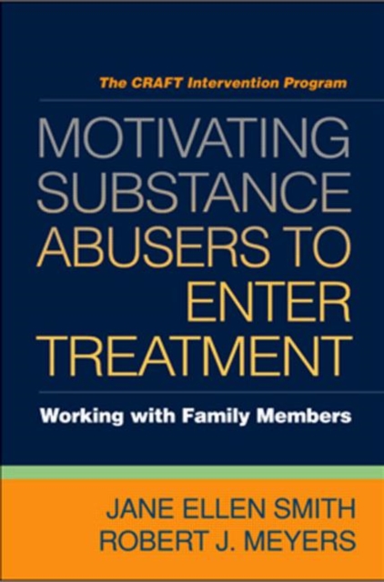 Motivating Substance Abusers to Enter Treatment : Working with Family Members
