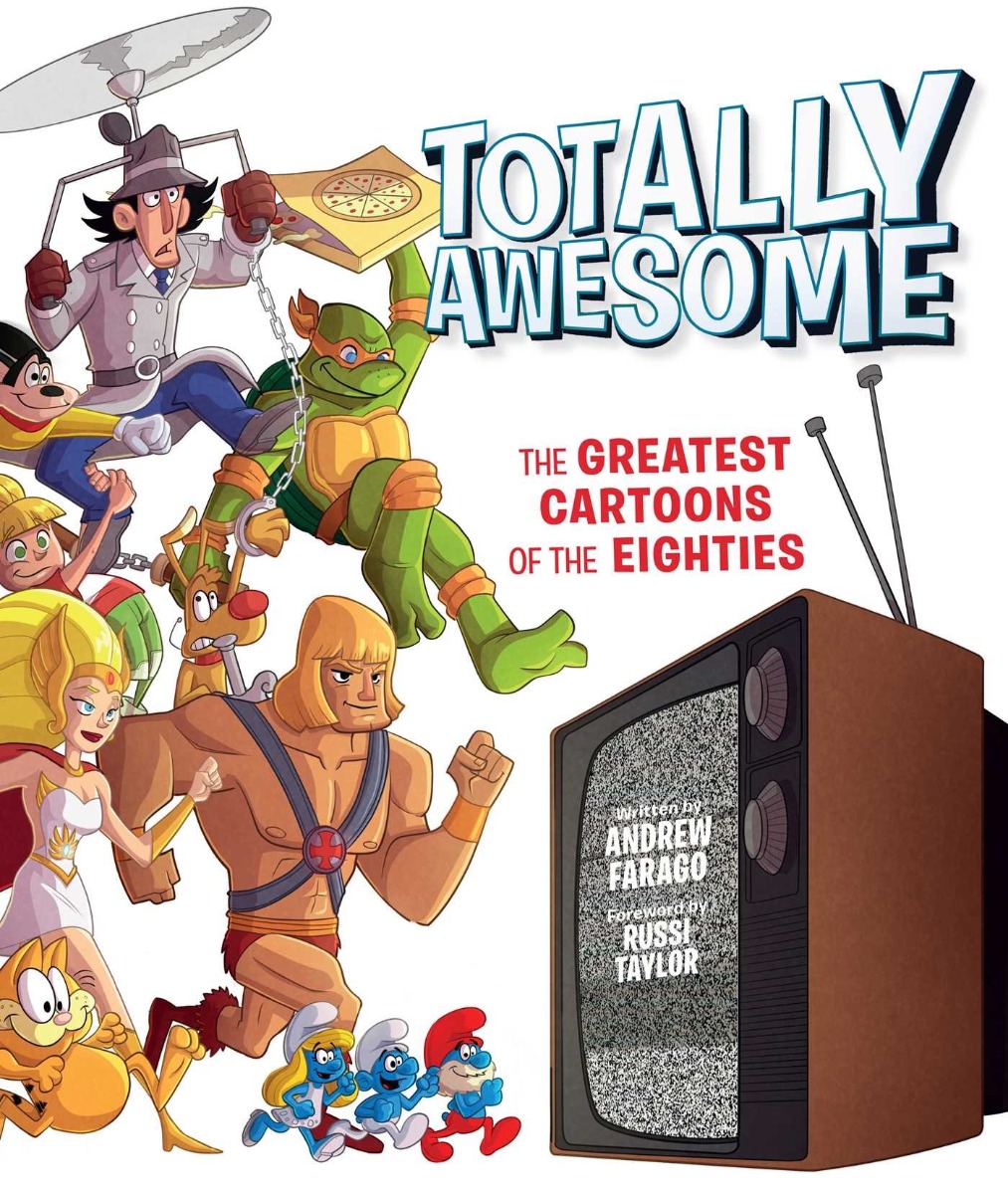Totally Awesome : The Greatest Cartoons of the Eighties