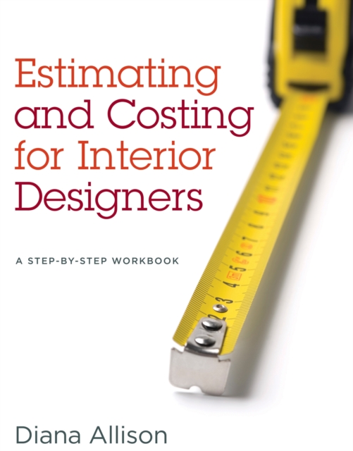Estimating and Costing for Interior Designers : A Step-by-Step Workbook