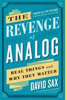 The Revenge of Analog : Real Things and Why They Matter