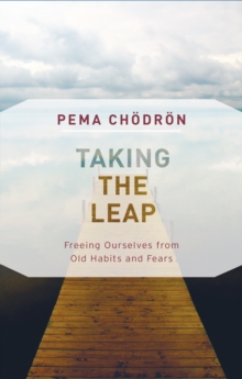 Taking the Leap : Freeing Ourselves from Old Habits and Fears