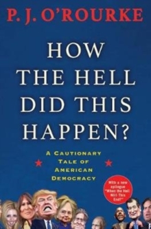 How the Hell Did This Happen? : A Cautionary Tale of American Democracy