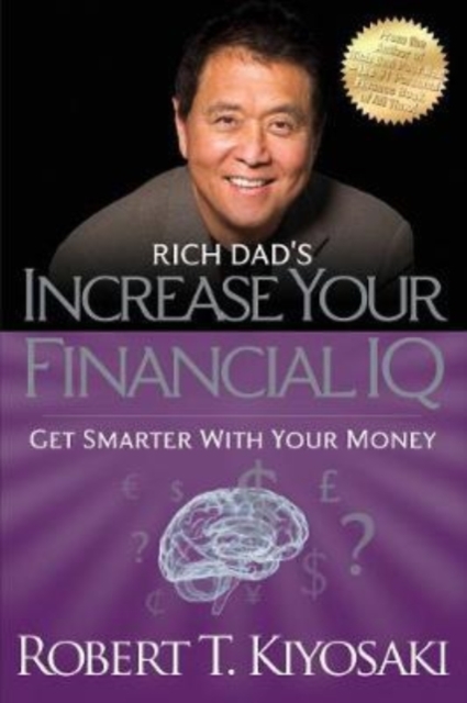 Rich Dad's Increase Your Financial IQ : Get Smarter With Your Money (Paperback)