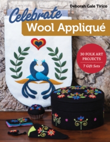 Celebrate Wool Applique : 30 Folk Art Projects; 7 Gift Sets