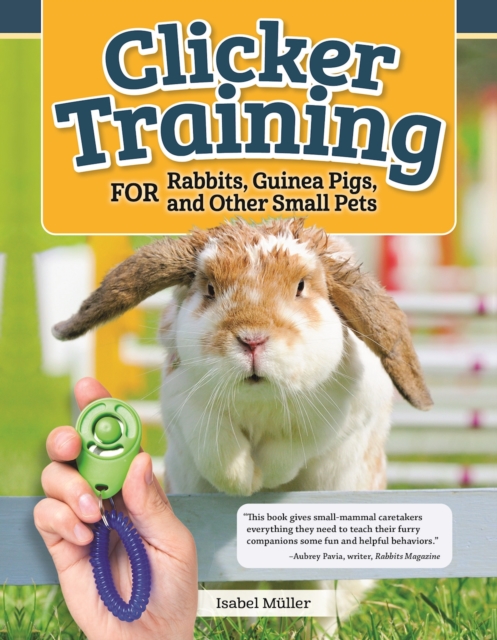 Clicker Training for Rabbits, Hamsters, and Other Pets