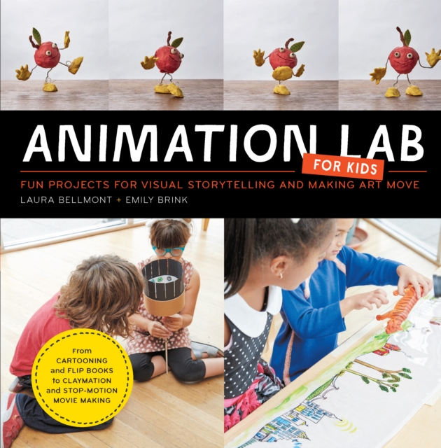 Animation Lab for Kids : Fun Projects for Visual Storytelling and Making Art Move - From cartooning and flip books to claymation and stop-motion movie making Volume 9