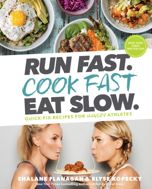 Run Fast. Cook Fast. Eat Slow: Quick-Fix Recipes for Hungry Athletes (Hardback)