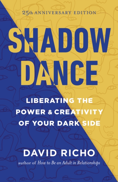 Shadow Dance : Liberating the Power and Creativity of Your Dark Side