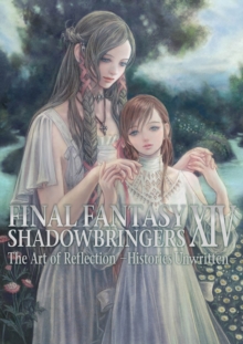 Final Fantasy Xiv: Shadowbringers Art Of Reflection - Histories Unwritten