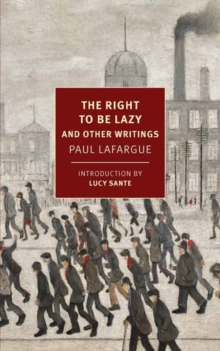 The Right to Be Lazy : And Other Writings