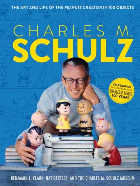 Charles M. Schulz : The Creator of PEANUTS in 100 Objects