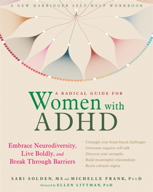 A Radical Guide for Women with ADHD : Embrace Neurodiversity, Live Boldy, and Break Through Barriers