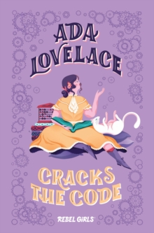 Ada Lovelace Cracks the Code (A Good Night Stories for Rebel Girls Chapter Book)