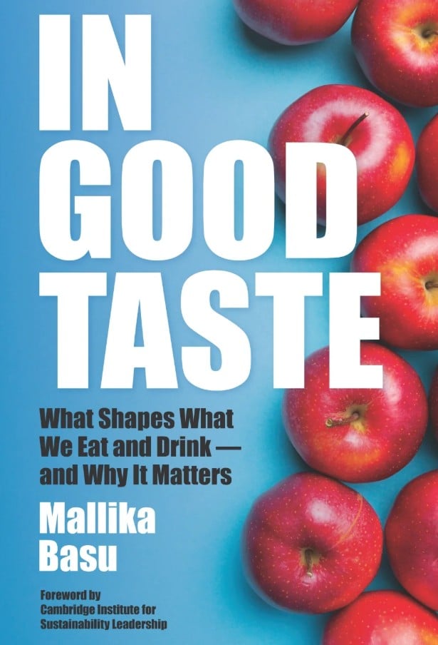 In Good Taste : What Shapes What We Eat and Drink – and Why It Matters