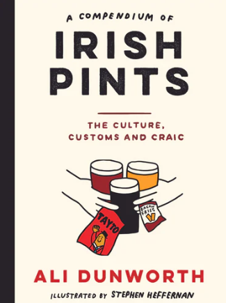 A Compendium of Irish Pints : The Culture, Customs and Craic (Hardback)
