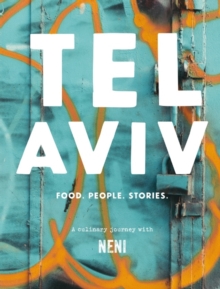 Tel Aviv : Food. Stories. People