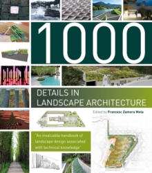 1000 Details in Landscape Architecture : A Selection of the World's Most Interesting Landscaping Elements