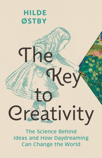 The Key to Creativity : The Science Behind Ideas and How Daydreaming Can Change the World