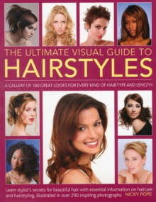 The Ultimate Visual Guide to Hairstyles : A Gallery of 160 Great Looks for Every Kind of Hair Type