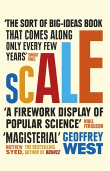 Scale : The Universal Laws of Life and Death in Organisms, Cities and Companies