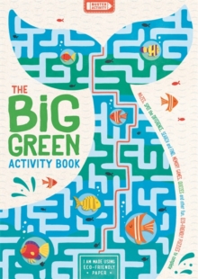 The Big Green Activity Book : Mazes, Spot the Difference, Search and Find, Memory Games, Quizzes and other Fun, Eco-Friendly Puzzles to Complete
