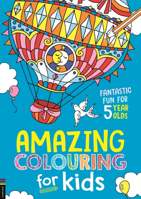 Amazing Colouring for Kids : Fantastic Fun for 5 Year Olds