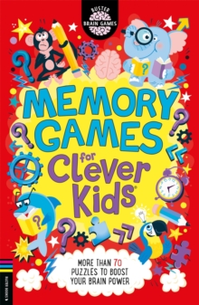 Memory Games for Clever Kids (R) : More than 70 puzzles to boost your brain power