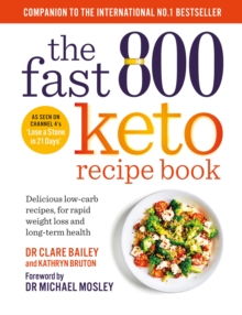 The Fast 800 Keto Recipe Book : Delicious low-carb recipes, for rapid weight loss and long-term health