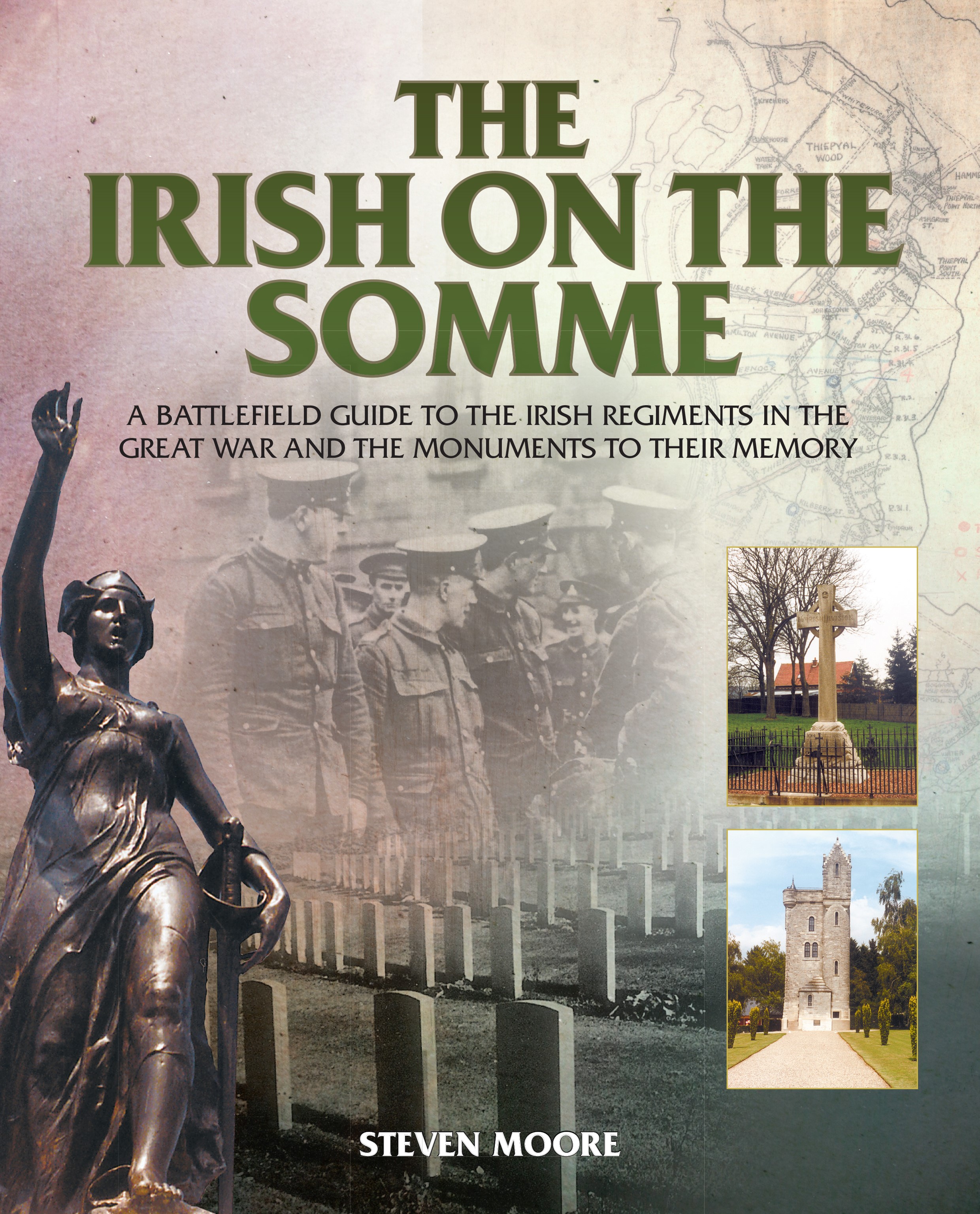 The Irish on the Somme - A battlefield guide to the Irish regiments in the Great War and the monuments to their memory