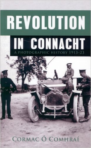 Revolution in Connacht: A Photographic History 1913-23