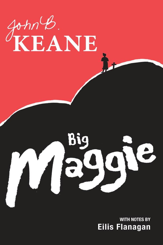 John B Keane: Big Maggie (Schools Edition With Notes)