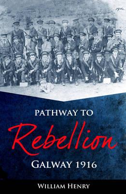 Pathway to Rebellion: Galway 1916