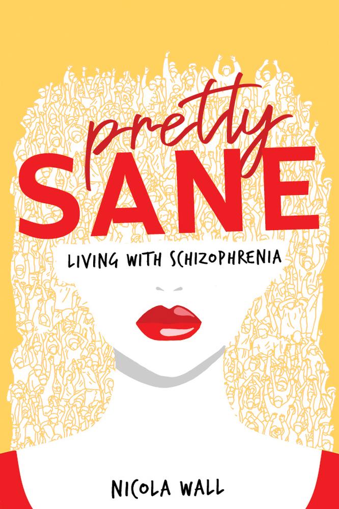 Pretty Sane : Living with Schizophrenia