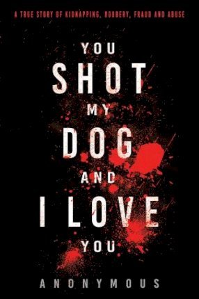 You Shot My Dog and I Love You