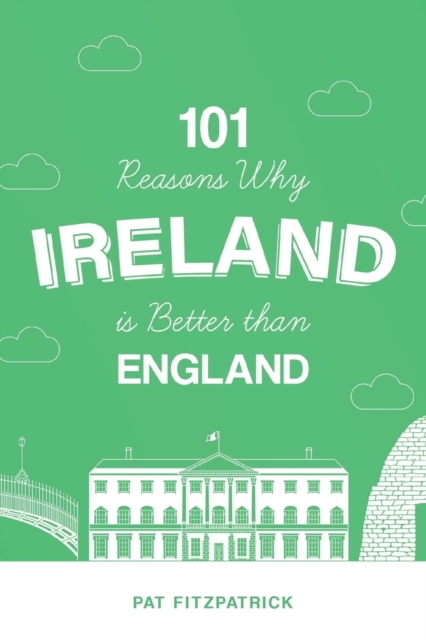 101 Reasons Why Ireland is Better than England