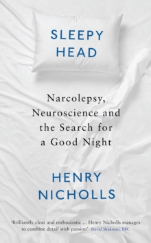 Sleepyhead : Narcolepsy, Neuroscience and the Search for a Good Night