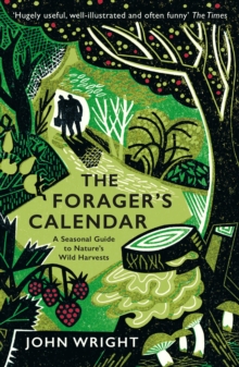 The Forager's Calendar : A Seasonal Guide to Nature's Wild Harvests