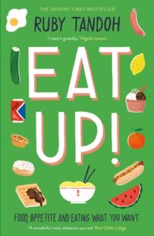 Eat Up : Food, Appetite and Eating What You Want