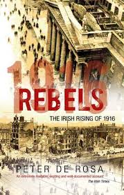 Rebels: The Irish Rising of 1916 (A Novel)