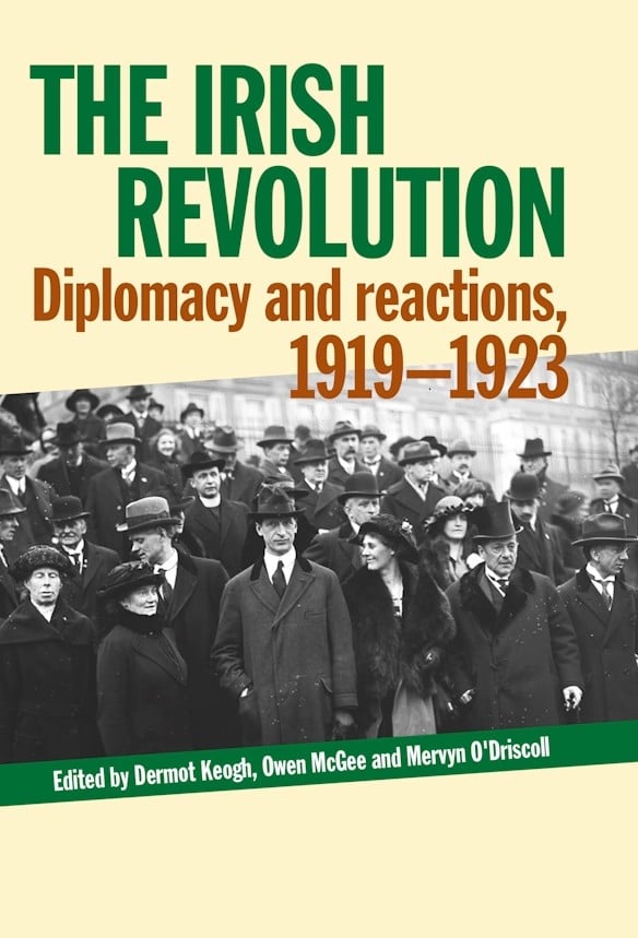 The Irish Revolution Diplomacy and reactions, 1919-1923 (Hardback)