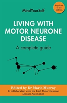 Living with Motor Neurone Disease : A complete guide