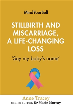 Stillbirth and Miscarriage, a Life-changing Loss: Say my baby’s name