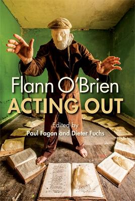 Flann O'Brien: Acting Out