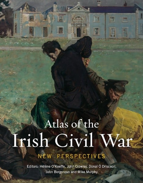 Atlas of the Irish Civil War New Perspectives (Hardback)