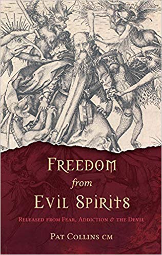 Freedom from Evil Spirits : Released from Fear, Addiction and the Devil