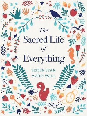 The Sacred Life of Everything (Hardback)