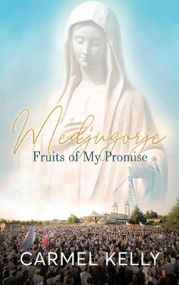 Medjugorje: Fruits of My Promise